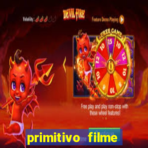 primitivo filme completo dublado mega filmes